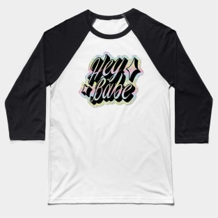 Hey Babe Baseball T-Shirt